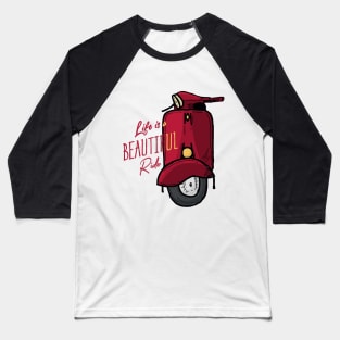 Life Is A Beautiful Ride Baseball T-Shirt